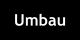 Umbau